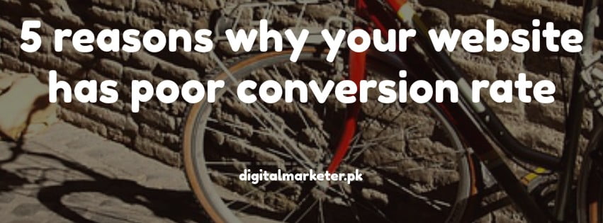 reasons why your website has poor conversion rate